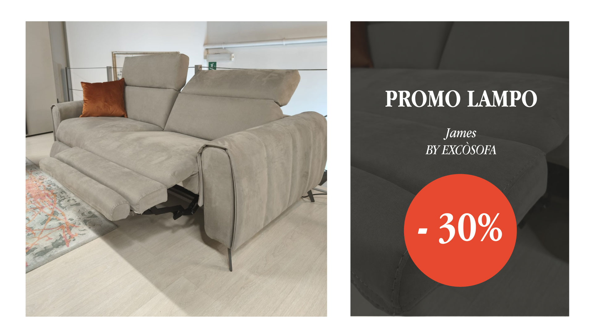 Divano James by Excò in pronta consegna da Mobili Rosin, promozione del 30% su modello da esposizione.